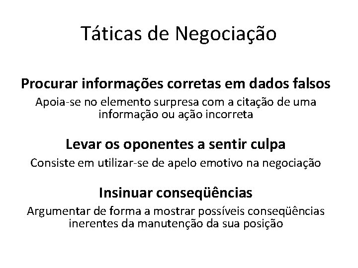 Táticas de Negociação Procurar informações corretas em dados falsos Apoia-se no elemento surpresa com
