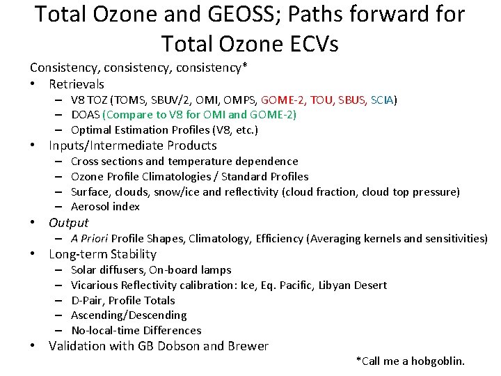 Total Ozone and GEOSS; Paths forward for Total Ozone ECVs Consistency, consistency* • Retrievals