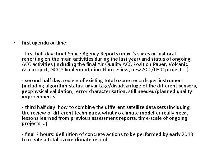  • first agenda outline: - first half day: brief Space Agency Reports (max.