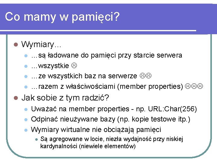 Co mamy w pamięci? l Wymiary… l l l …są ładowane do pamięci przy