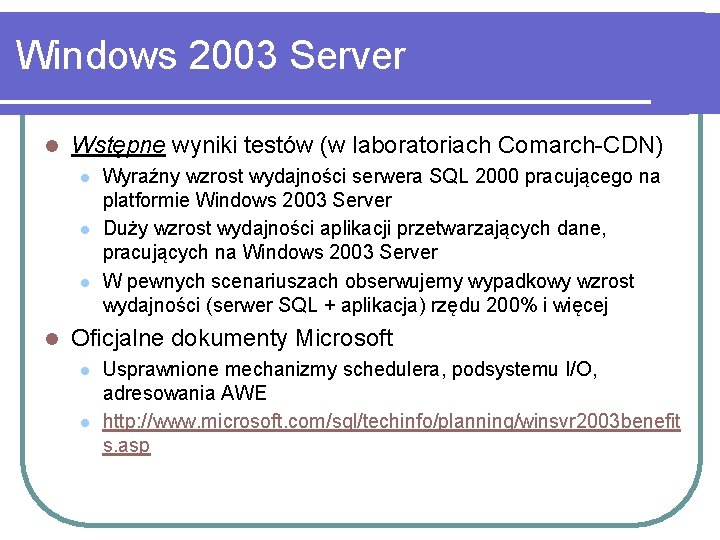 Windows 2003 Server l Wstępne wyniki testów (w laboratoriach Comarch-CDN) l l Wyraźny wzrost