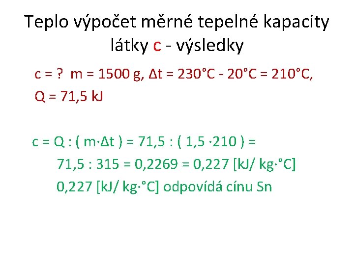 Teplo výpočet měrné tepelné kapacity látky c - výsledky c = ? m =