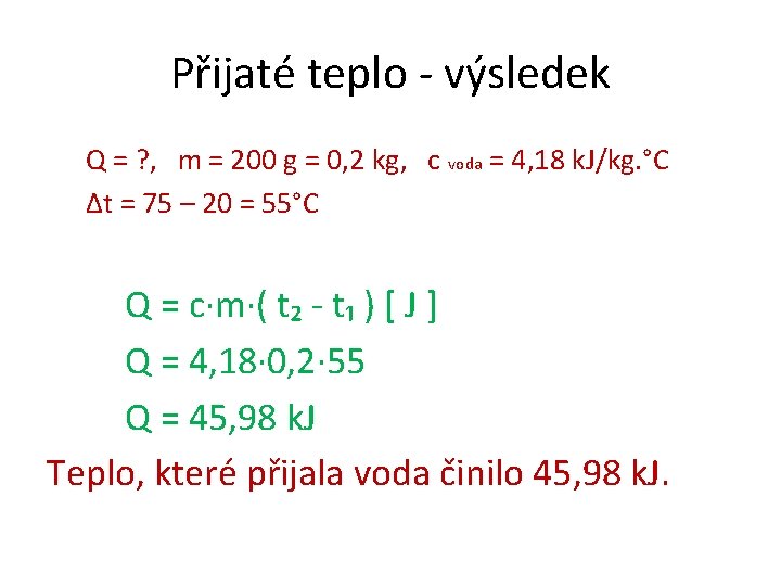 Přijaté teplo - výsledek Q = ? , m = 200 g = 0,