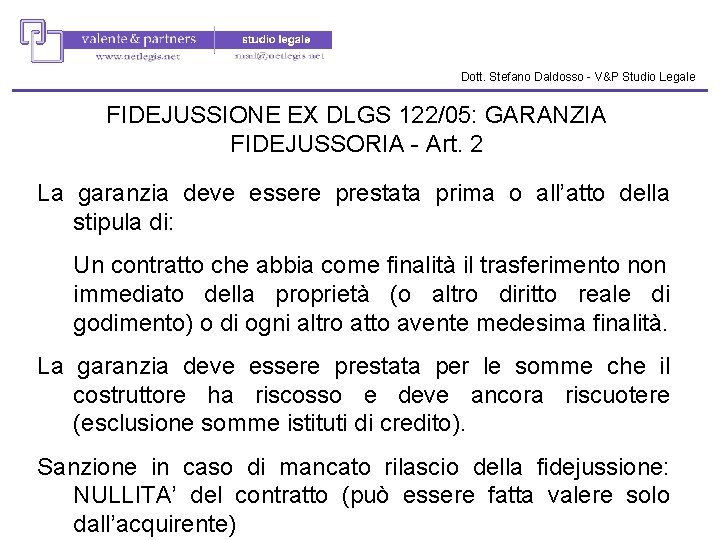 Dott. Stefano Daldosso - V&P Studio Legale FIDEJUSSIONE EX DLGS 122/05: GARANZIA FIDEJUSSORIA - Dott. Stefano Daldosso - V&P Studio Legale FIDEJUSSIONE EX DLGS 122/05: GARANZIA FIDEJUSSORIA -