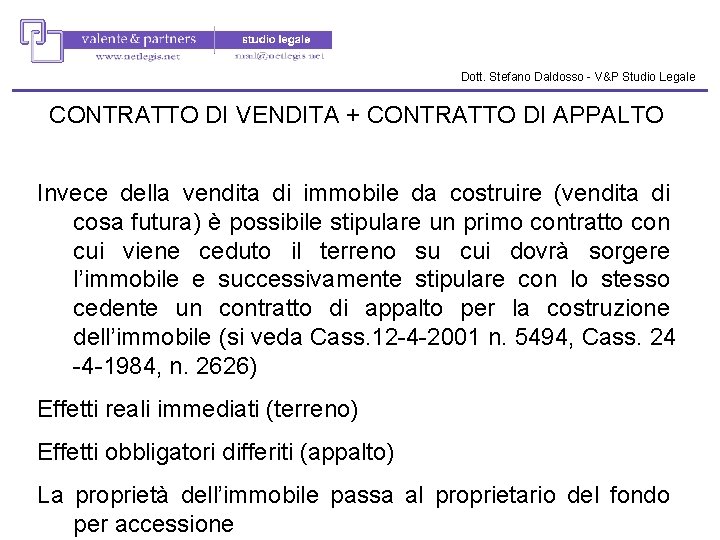 Dott. Stefano Daldosso - V&P Studio Legale CONTRATTO DI VENDITA + CONTRATTO DI APPALTO Dott. Stefano Daldosso - V&P Studio Legale CONTRATTO DI VENDITA + CONTRATTO DI APPALTO