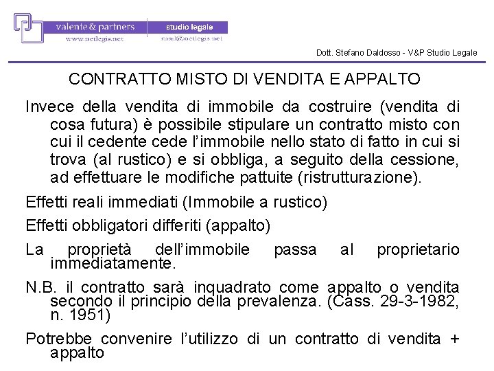 Dott. Stefano Daldosso - V&P Studio Legale CONTRATTO MISTO DI VENDITA E APPALTO Invece Dott. Stefano Daldosso - V&P Studio Legale CONTRATTO MISTO DI VENDITA E APPALTO Invece