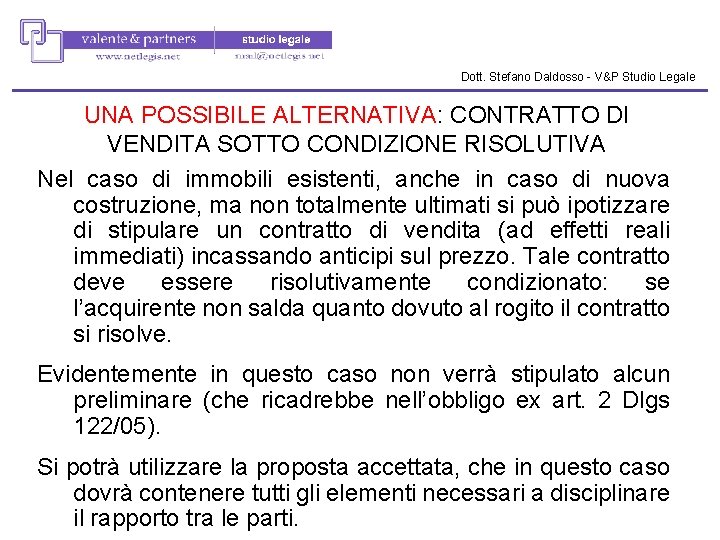 Dott. Stefano Daldosso - V&P Studio Legale UNA POSSIBILE ALTERNATIVA: CONTRATTO DI VENDITA SOTTO Dott. Stefano Daldosso - V&P Studio Legale UNA POSSIBILE ALTERNATIVA: CONTRATTO DI VENDITA SOTTO