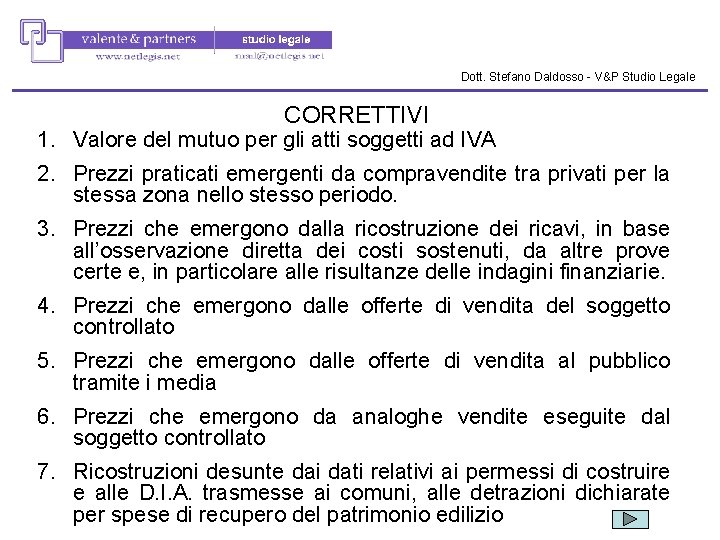 Dott. Stefano Daldosso - V&P Studio Legale CORRETTIVI 1. Valore del mutuo per gli Dott. Stefano Daldosso - V&P Studio Legale CORRETTIVI 1. Valore del mutuo per gli
