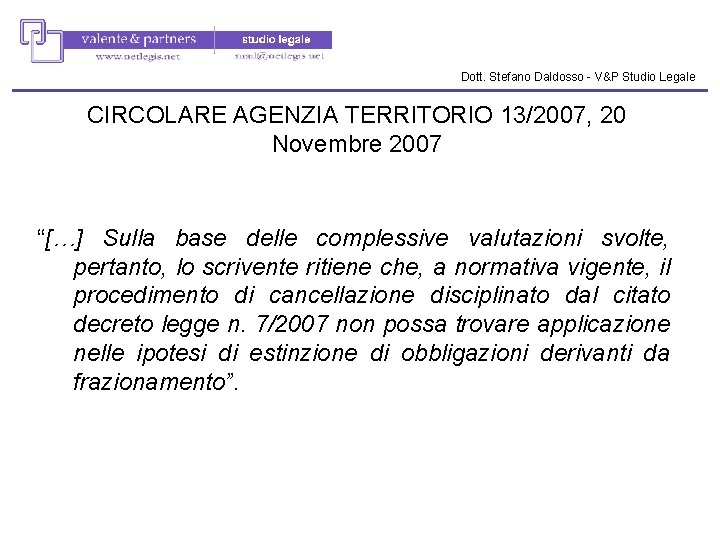 Dott. Stefano Daldosso - V&P Studio Legale CIRCOLARE AGENZIA TERRITORIO 13/2007, 20 Novembre 2007 Dott. Stefano Daldosso - V&P Studio Legale CIRCOLARE AGENZIA TERRITORIO 13/2007, 20 Novembre 2007