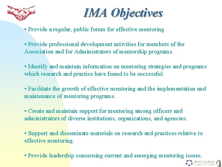 IMA Objectives • Provide a regular, public forum for effective mentoring • Provide professional