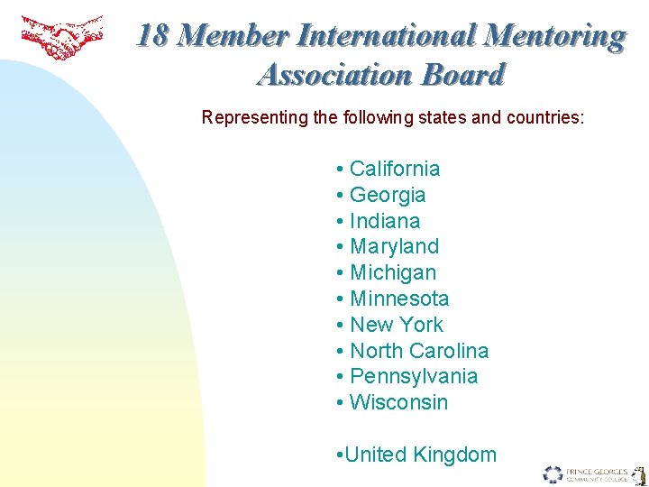 18 Member International Mentoring Association Board Representing the following states and countries: • California