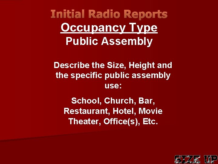 Initial Radio Reports Occupancy Type Public Assembly Describe the Size, Height and the specific