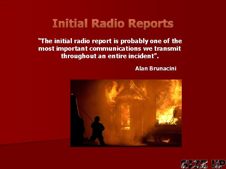 Initial Radio Reports “The initial radio report is probably one of the most important