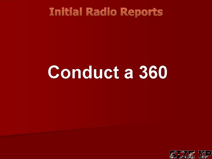 Initial Radio Reports Conduct a 360 