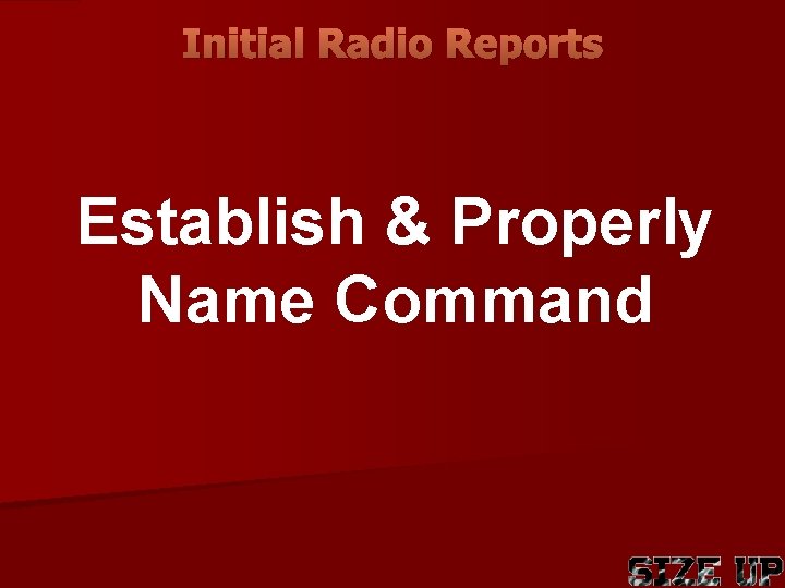 Initial Radio Reports Establish & Properly Name Command 