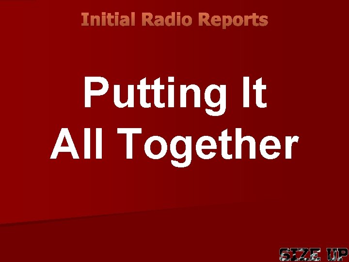 Initial Radio Reports Putting It All Together 