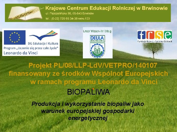 Projekt PL/08/LLP-Ld. V/VETPRO/140107 finansowany ze środków Wspólnot Europejskich w ramach programu Leonardo da Vinci