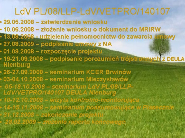 Ld. V PL/08/LLP-Ld. V/VETPRO/140107 • 29. 05. 2008 – zatwierdzenie wniosku • 10. 06.