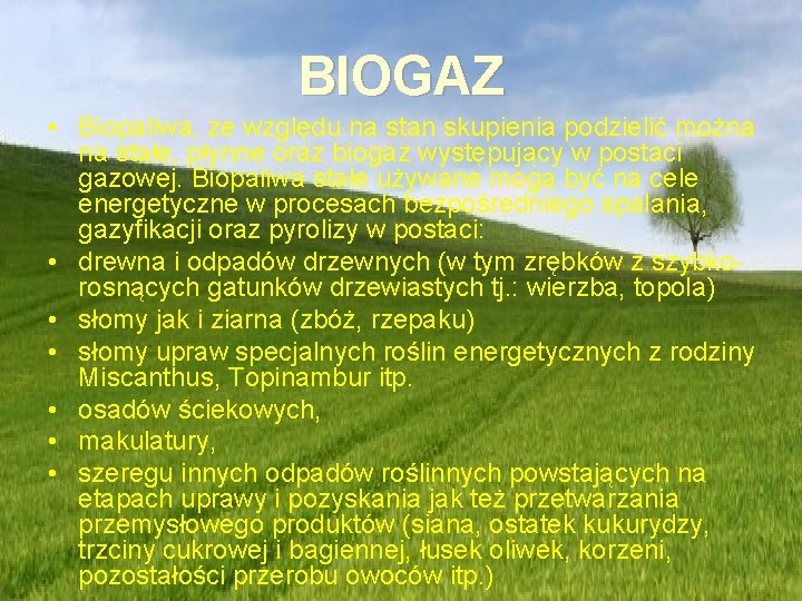 BIOGAZ • Biopaliwa, ze względu na stan skupienia podzielić można na stałe, płynne oraz