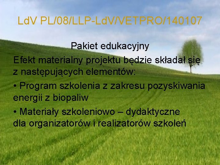 Ld. V PL/08/LLP-Ld. V/VETPRO/140107 Pakiet edukacyjny Efekt materialny projektu będzie składał się z następujących