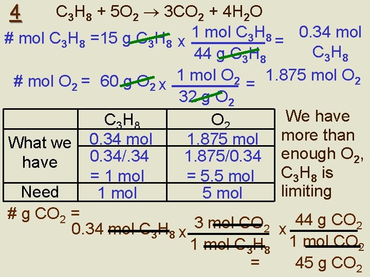 4 C 3 H 8 + 5 O 2 3 CO 2 + 4 4 C 3 H 8 + 5 O 2 3 CO 2 + 4