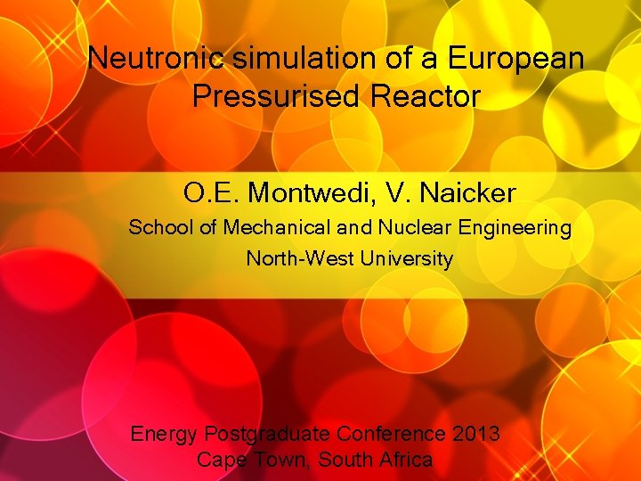 Neutronic simulation of a European Pressurised Reactor O. E. Montwedi, V. Naicker School of