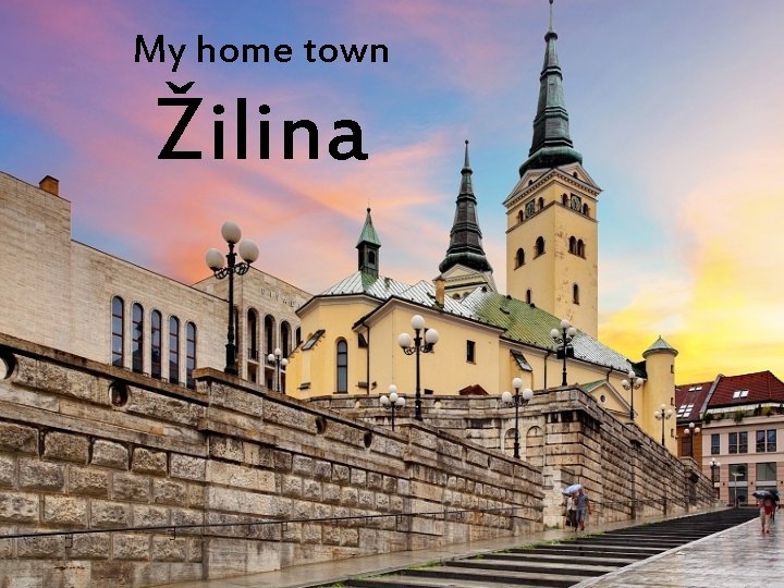 My home town Žilina 