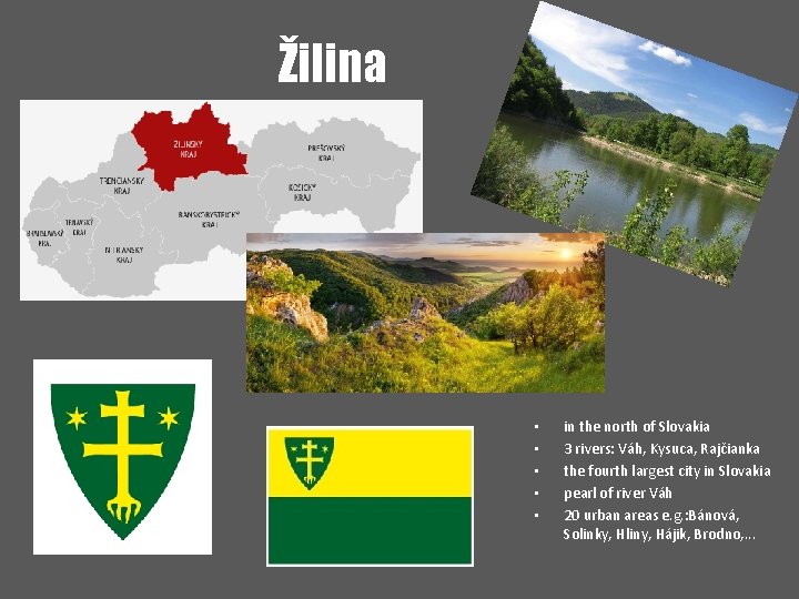 Žilina • • • in the north of Slovakia 3 rivers: Váh, Kysuca, Rajčianka