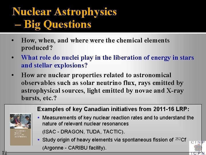 Nuclear Astrophysics – Big Questions • • • How, when, and where were the