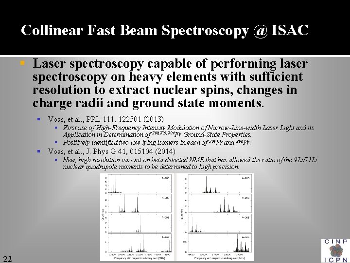 Collinear Fast Beam Spectroscopy @ ISAC § Laser spectroscopy capable of performing laser spectroscopy