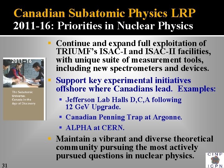 Canadian Subatomic Physics LRP 2011 -16: Priorities in Nuclear Physics § Continue and expand