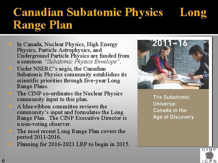 Canadian Subatomic Physics Range Plan § In Canada, Nuclear Physics, High Energy Physics, Particle