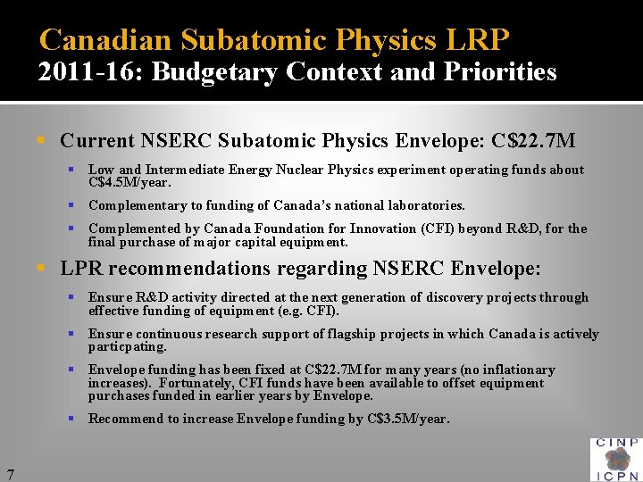 Canadian Subatomic Physics LRP 2011 -16: Budgetary Context and Priorities § Current NSERC Subatomic