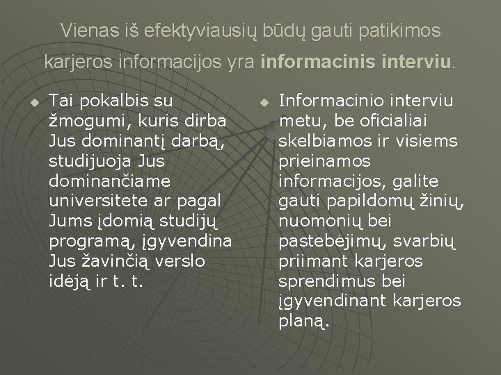 Vienas iš efektyviausių būdų gauti patikimos karjeros informacijos yra informacinis interviu. u Tai pokalbis