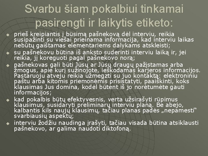 Svarbu šiam pokalbiui tinkamai pasirengti ir laikytis etiketo: u u u prieš kreipiantis į Svarbu šiam pokalbiui tinkamai pasirengti ir laikytis etiketo: u u u prieš kreipiantis į