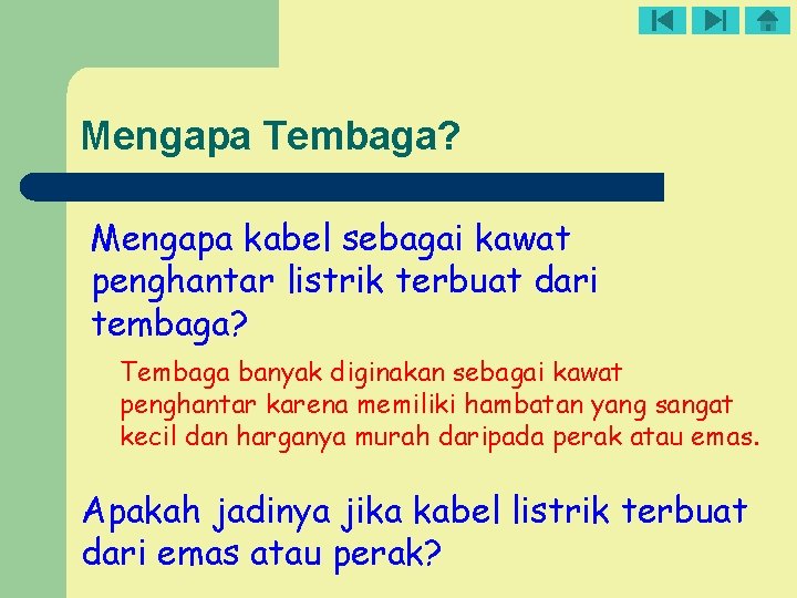 Mengapa Tembaga? Mengapa kabel sebagai kawat penghantar listrik terbuat dari tembaga? Tembaga banyak diginakan