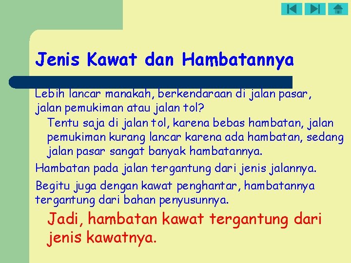 Jenis Kawat dan Hambatannya Lebih lancar manakah, berkendaraan di jalan pasar, jalan pemukiman atau