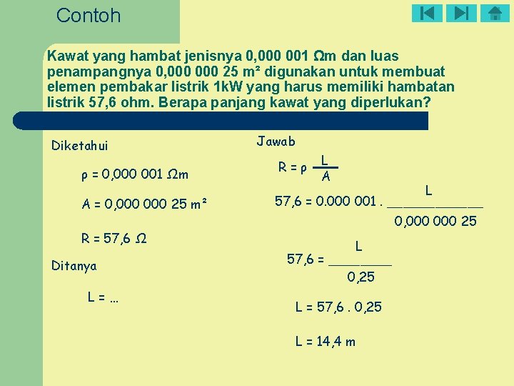 Contoh Kawat yang hambat jenisnya 0, 000 001 Ωm dan luas penampangnya 0, 000