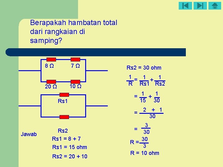 Berapakah hambatan total dari rangkaian di samping? 8Ω 7Ω 10 Ω 20 Ω Rs