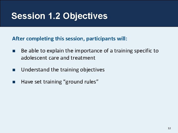 Session 1. 2 Objectives After completing this session, participants will: n Be able to