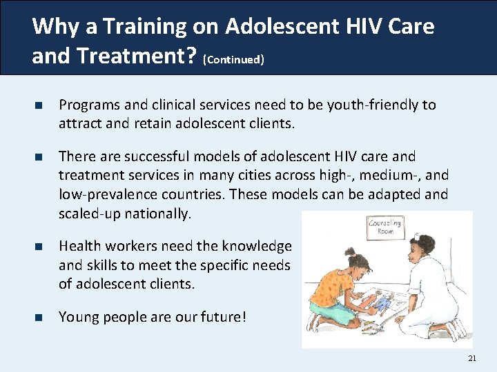 Why a Training on Adolescent HIV Care and Treatment? (Continued) n Programs and clinical