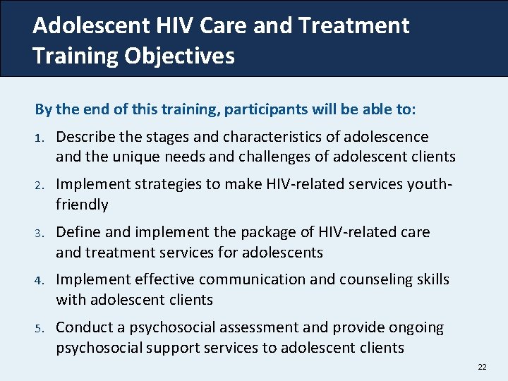Adolescent HIV Care and Treatment Training Objectives By the end of this training, participants