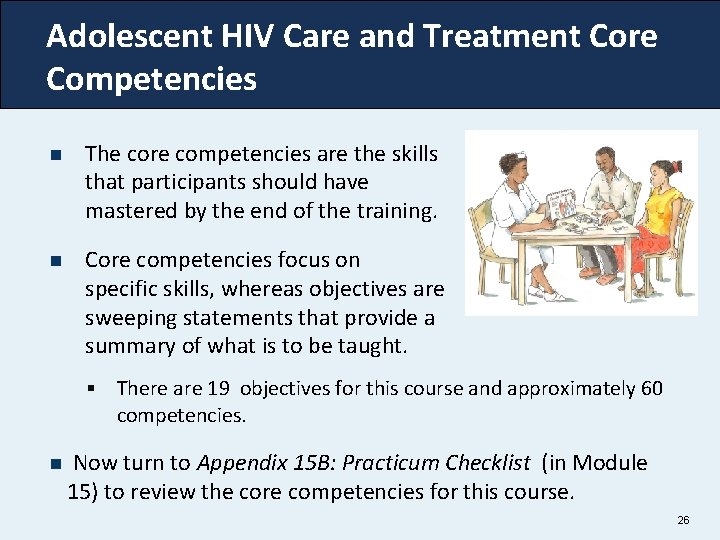 Adolescent HIV Care and Treatment Core Competencies n The core competencies are the skills