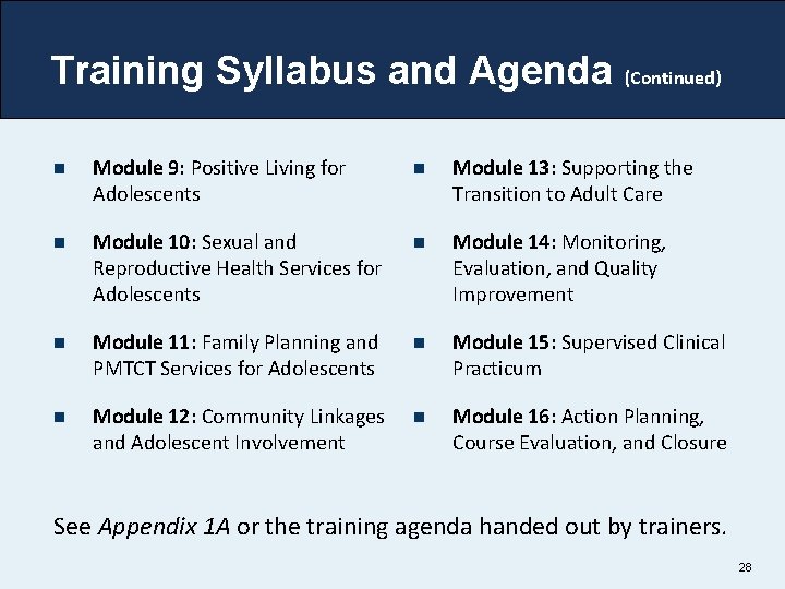 Training Syllabus and Agenda (Continued) n Module 9: Positive Living for Adolescents n Module