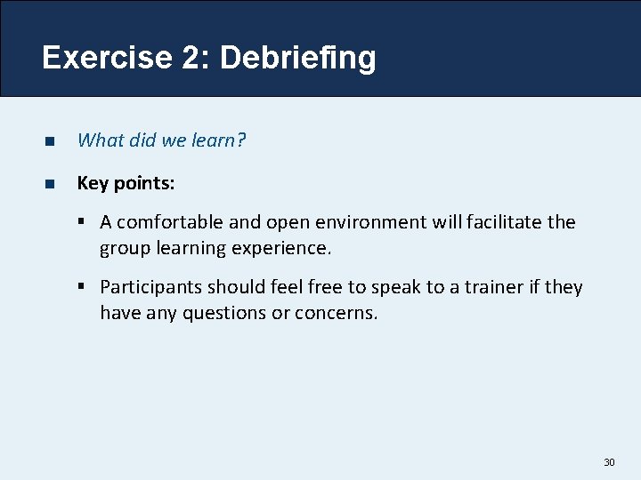 Exercise 2: Debriefing n What did we learn? n Key points: § A comfortable