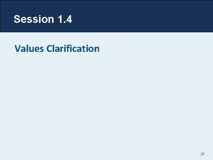 Session 1. 4 Values Clarification 37 