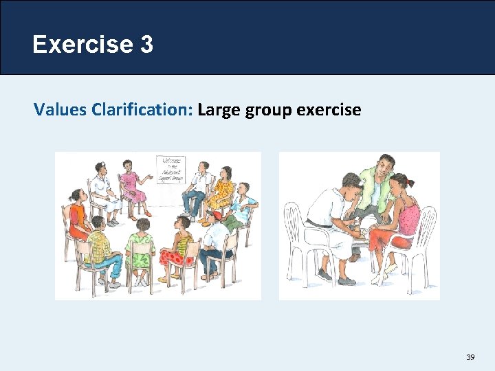 Exercise 3 Values Clarification: Large group exercise 39 