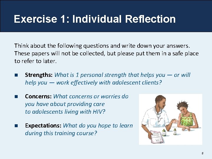 Exercise 1: Individual Reflection Think about the following questions and write down your answers.