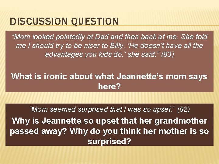 DISCUSSION QUESTION “Mom looked pointedly at Dad and then back at me. She told