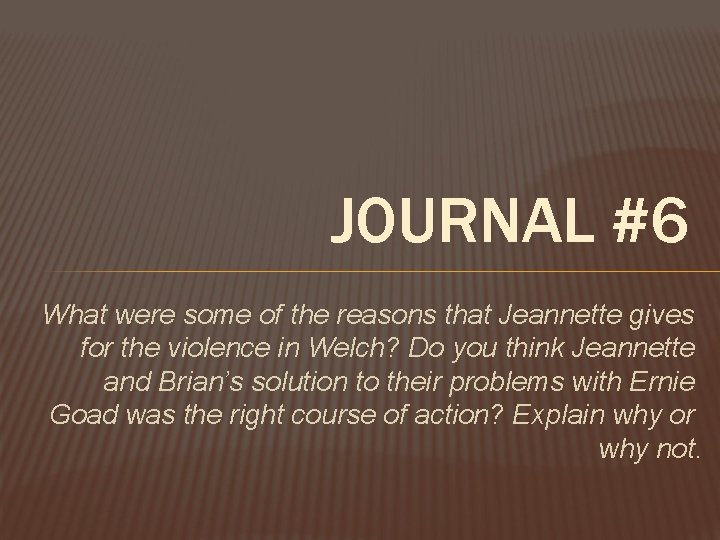 JOURNAL #6 What were some of the reasons that Jeannette gives for the violence